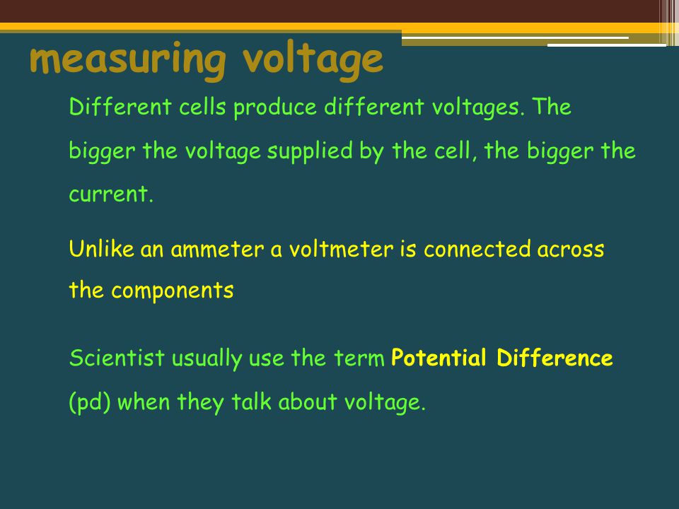 Different cells produce different voltages.