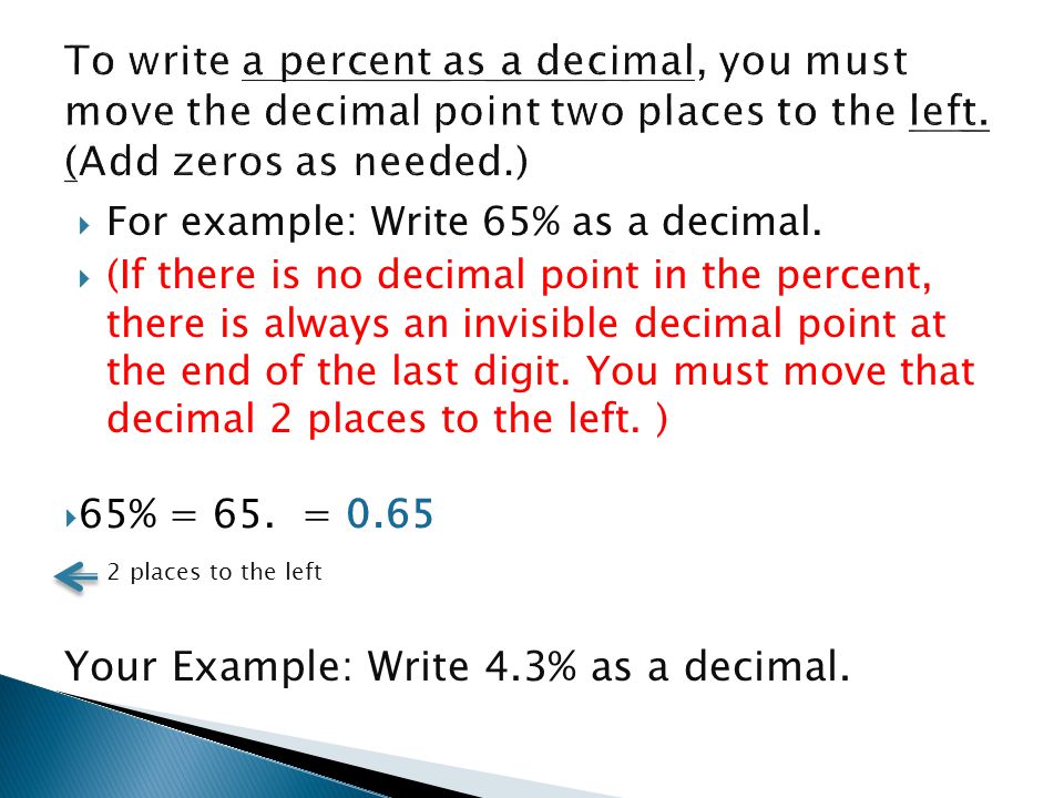  For example: Write 65% as a decimal.