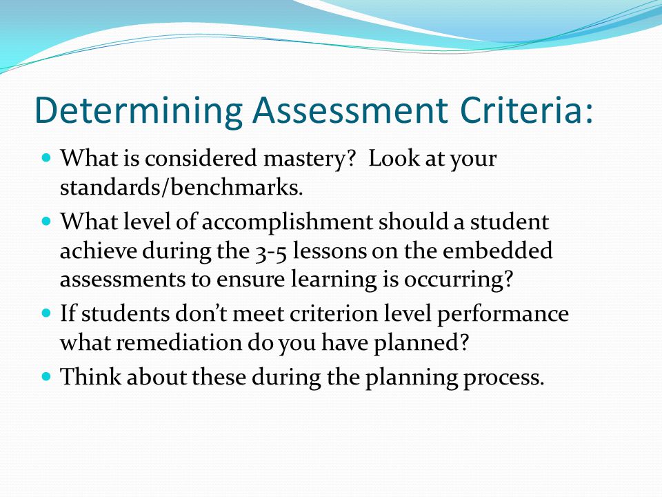 Determining Assessment Criteria: What is considered mastery.