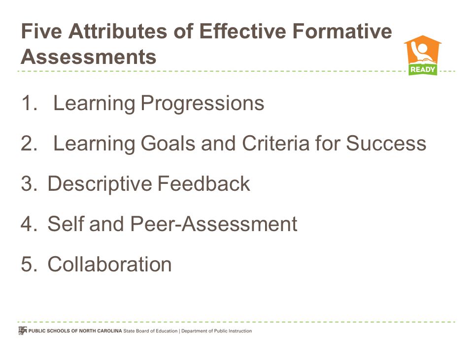 Five Attributes of Effective Formative Assessments 1.