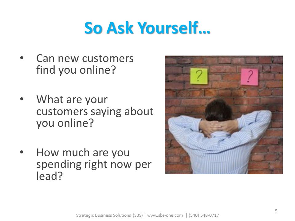 So Ask Yourself… Can new customers find you online.