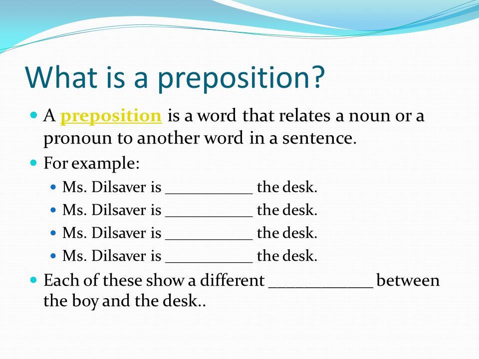 Weeks 7 And 8 What Is A Preposition A Preposition Is A Word That