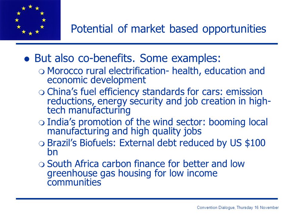 Convention Dialogue, Thursday 16 November Potential of market based opportunities l But also co-benefits.