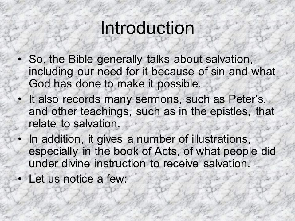 Introduction So, the Bible generally talks about salvation, including our need for it because of sin and what God has done to make it possible.