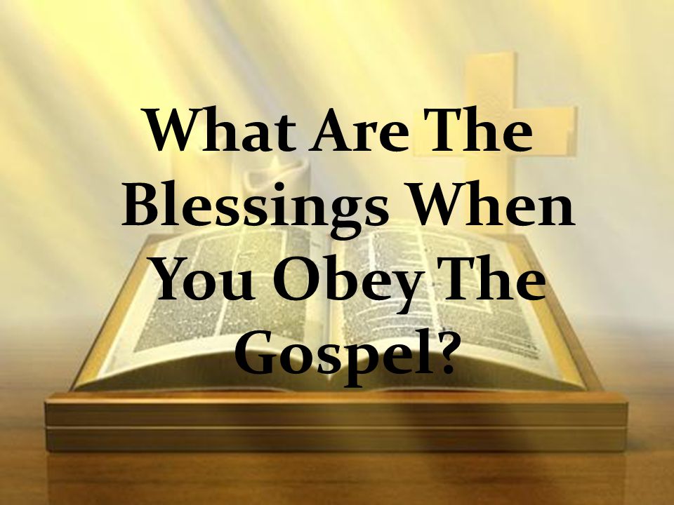 What Are The Blessings When You Obey The Gospel