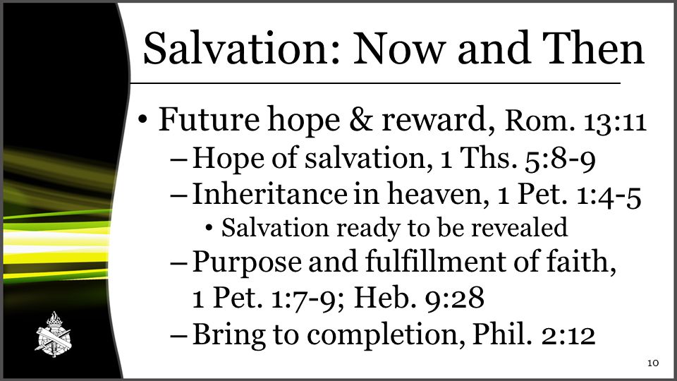Salvation: Now and Then Future hope & reward, Rom.