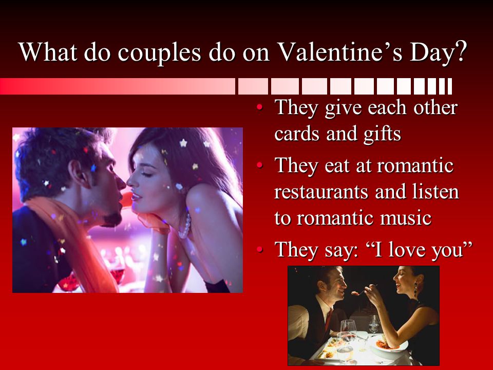 What do couples do on Valentine’s Day .