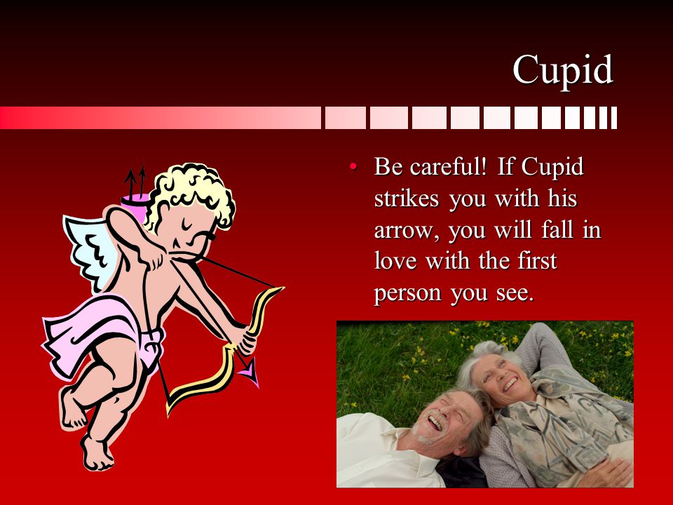 Cupid Be careful.