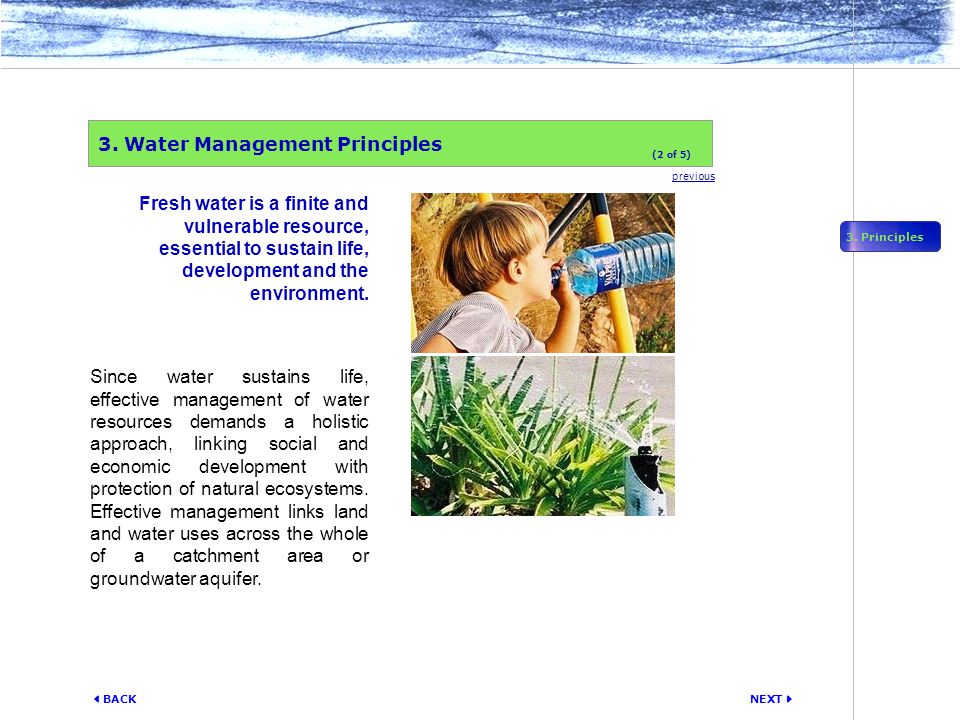 NEXT  BACK Since water sustains life, effective management of water resources demands a holistic approach, linking social and economic development with protection of natural ecosystems.