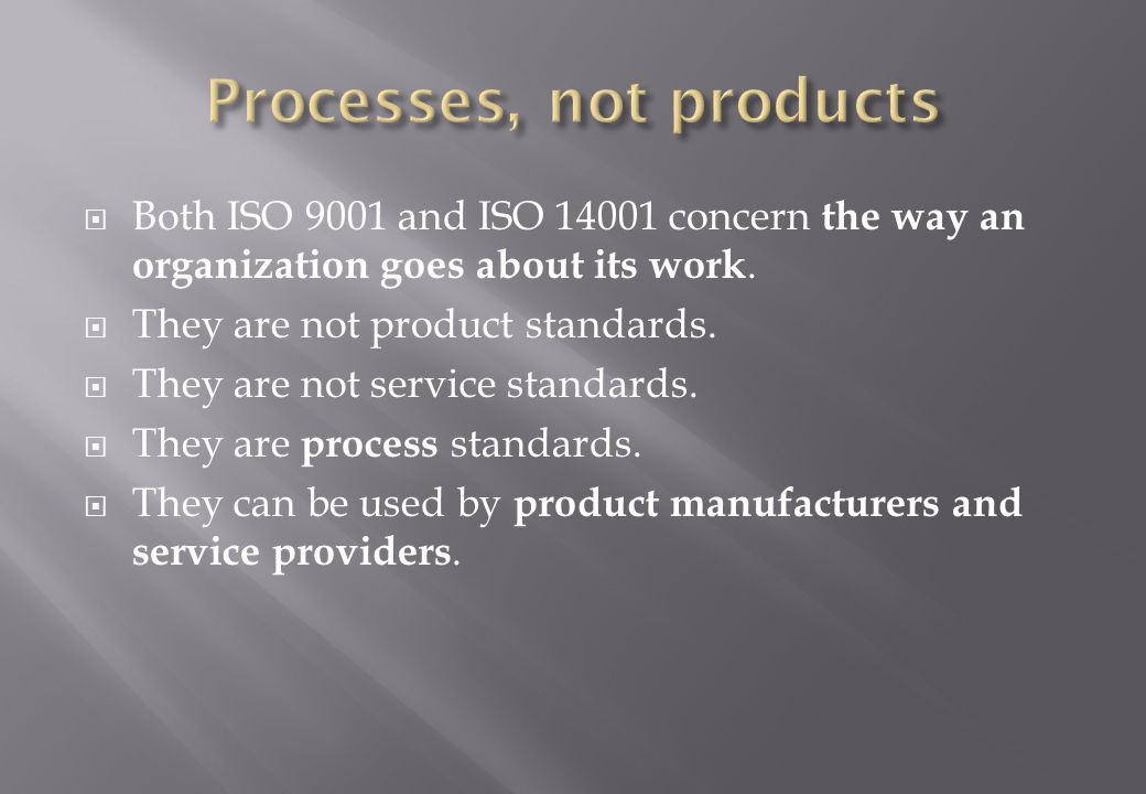  Both ISO 9001 and ISO concern the way an organization goes about its work.