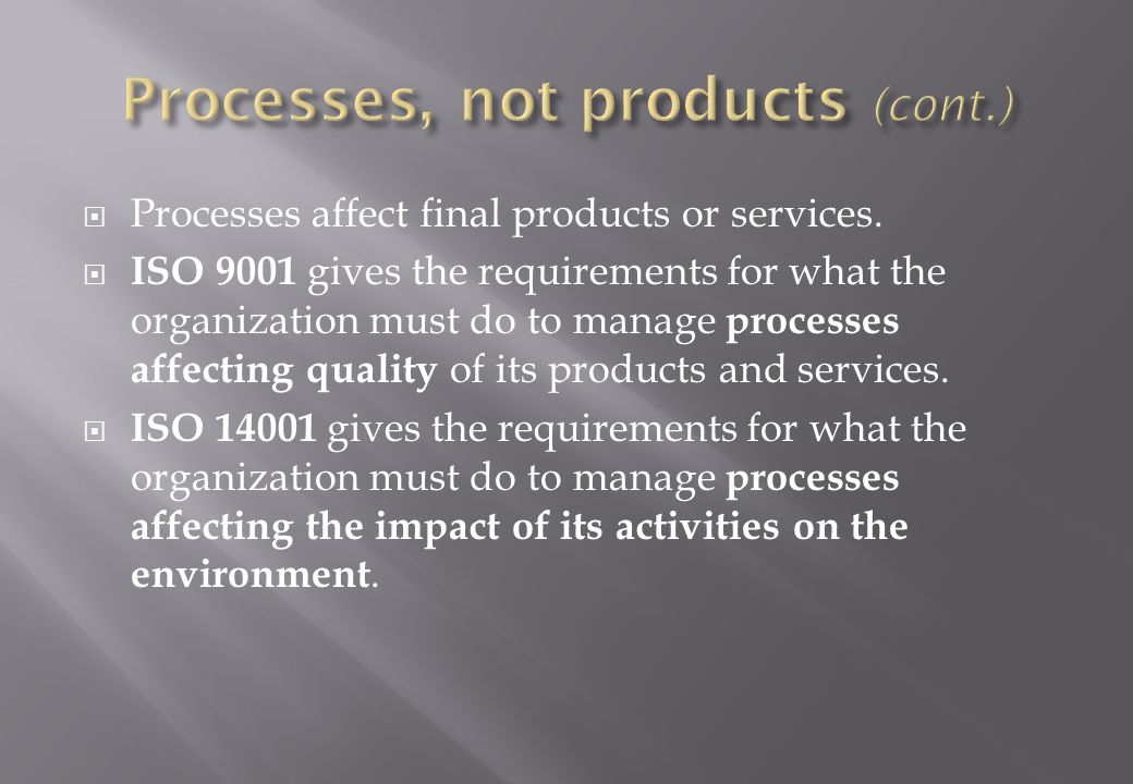  Processes affect final products or services.