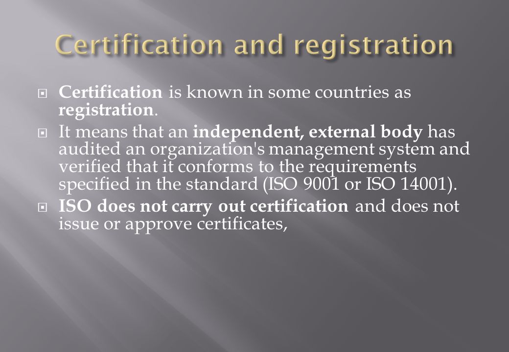  Certification is known in some countries as registration.
