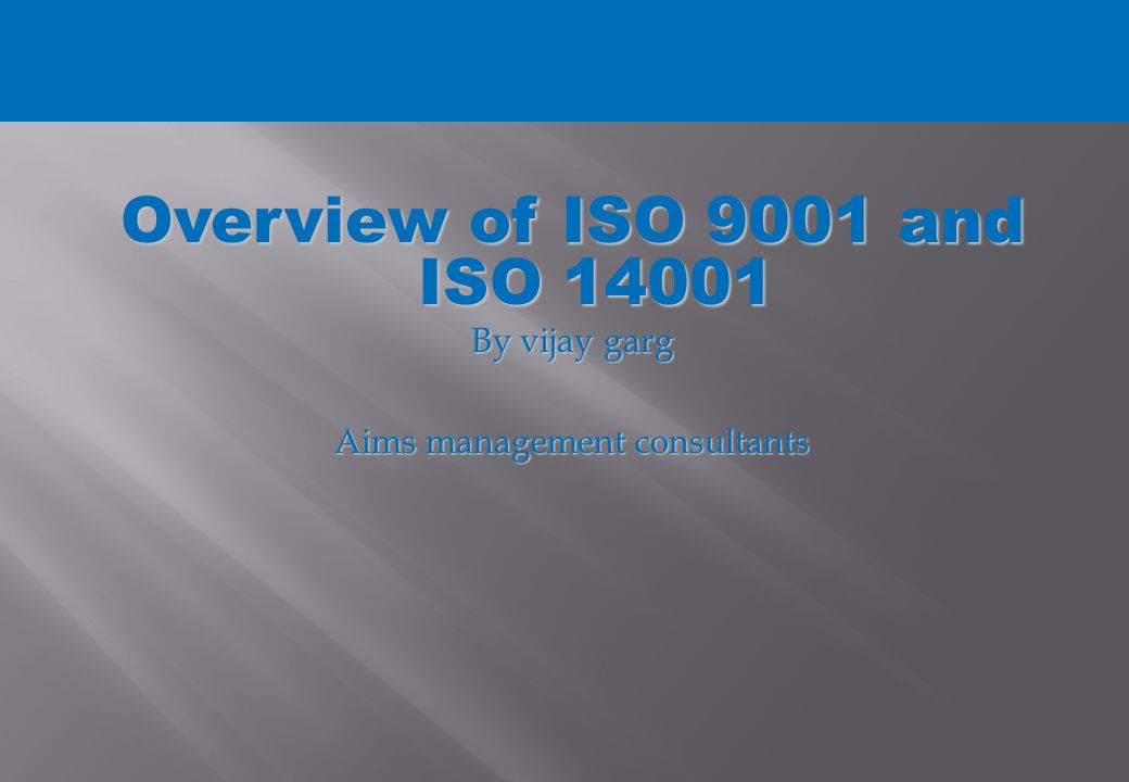 Overview of ISO 9001 and ISO By vijay garg Aims management consultants