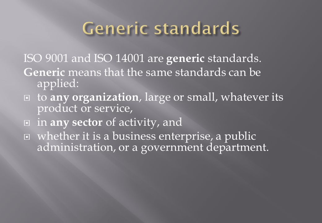 ISO 9001 and ISO are generic standards.