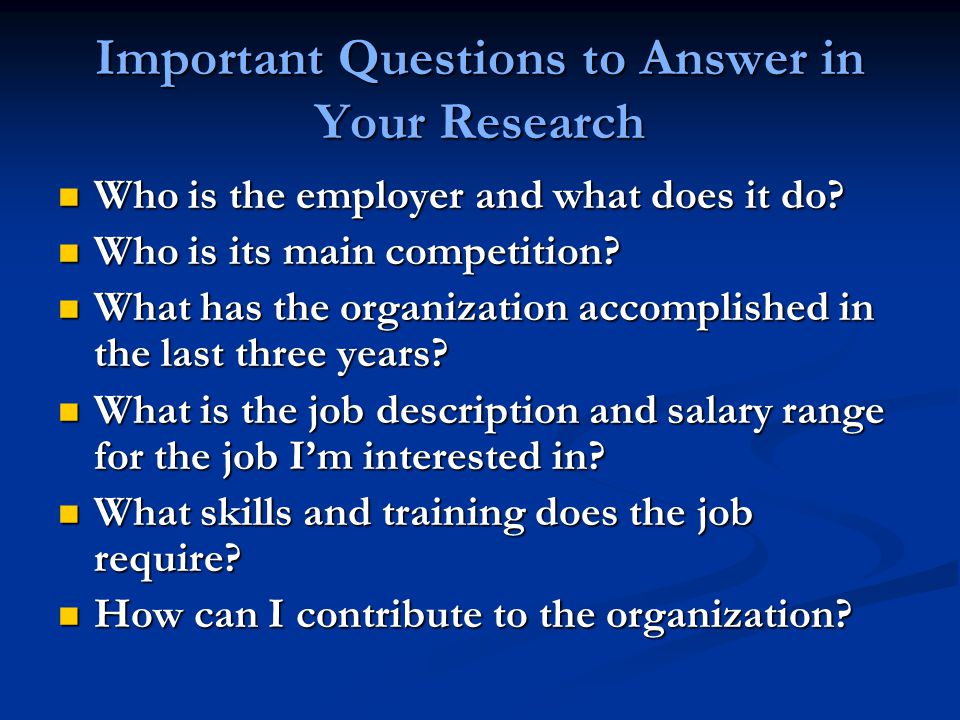 Important Questions to Answer in Your Research Who is the employer and what does it do.