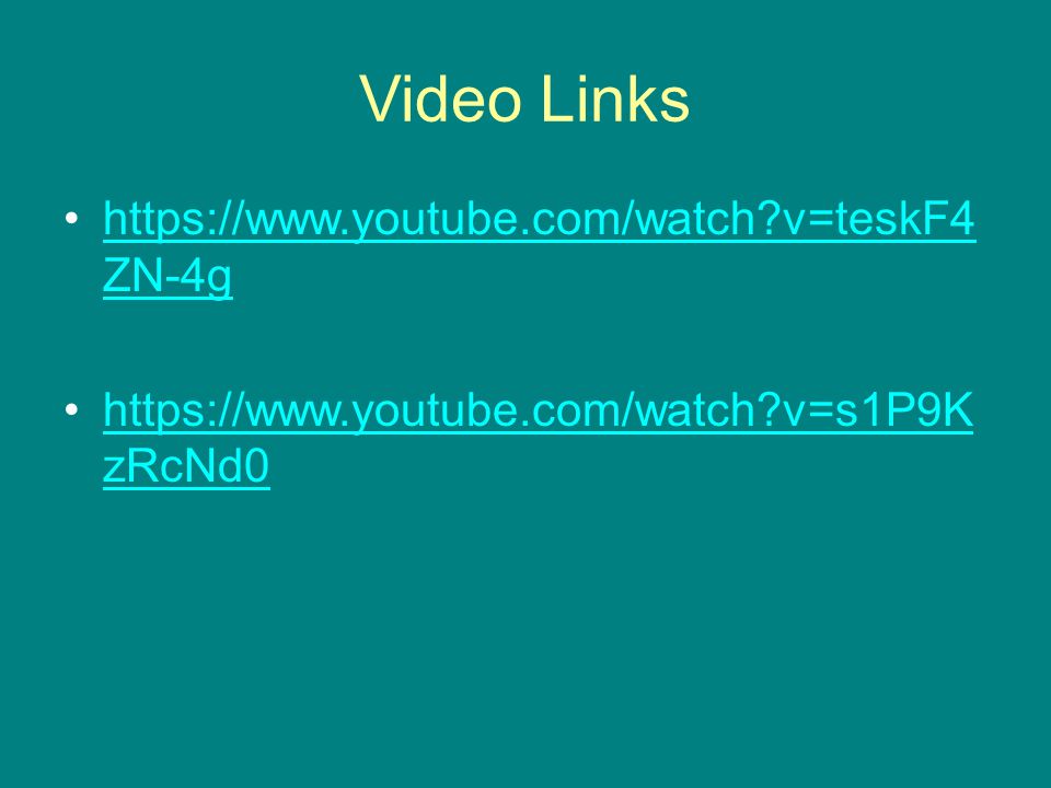 Video Links   v=teskF4 ZN-4ghttps://  v=teskF4 ZN-4g   v=s1P9K zRcNd0https://  v=s1P9K zRcNd0