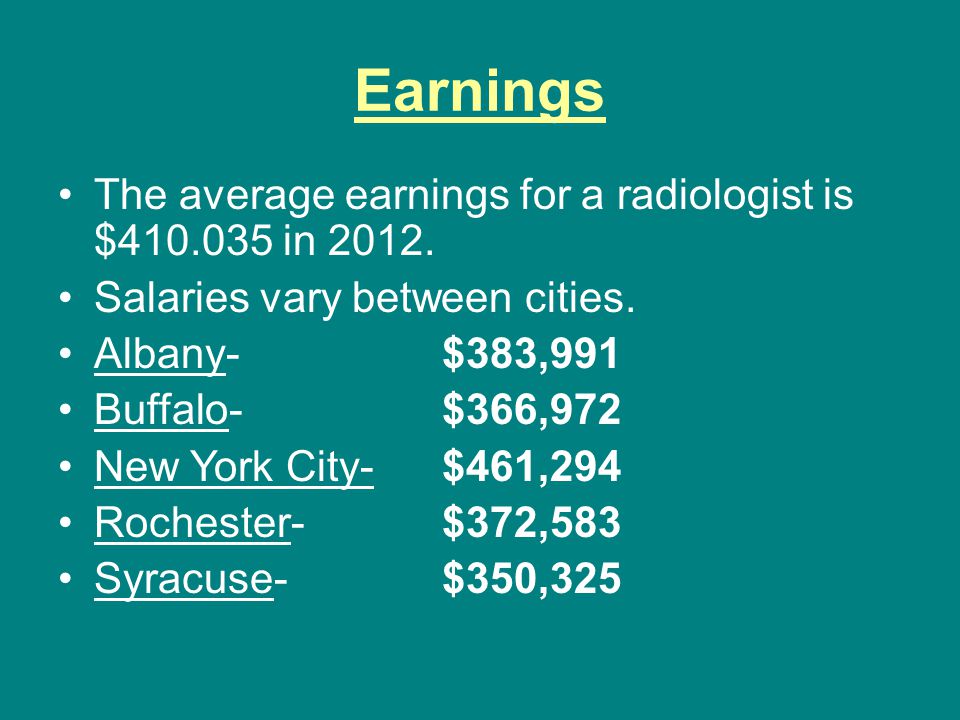 Earnings The average earnings for a radiologist is $ in 2012.