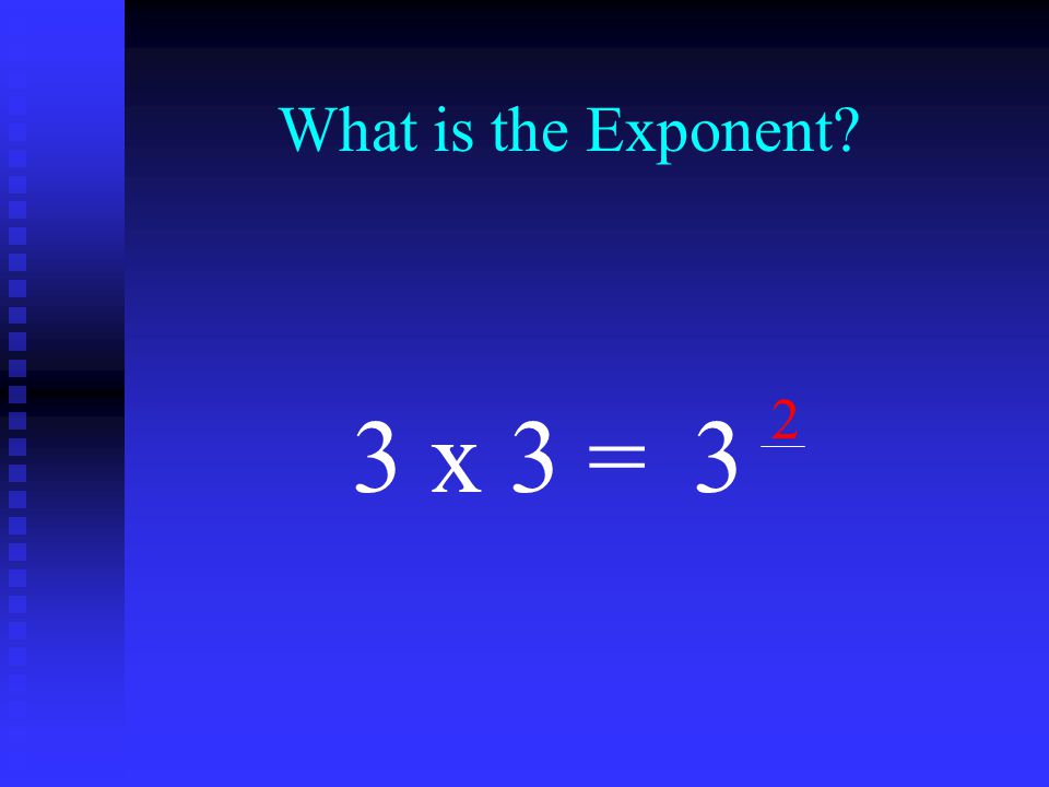 What is the Exponent 3 x 3 =3 2