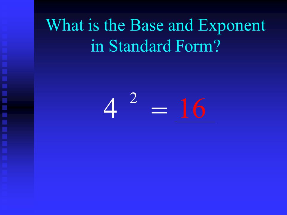 What is the Base and Exponent in Standard Form 4 2 = 16
