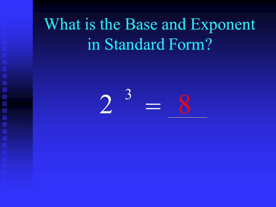What is the Base and Exponent in Standard Form 2 3 = 8
