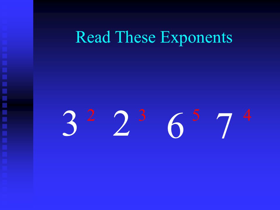 Read These Exponents