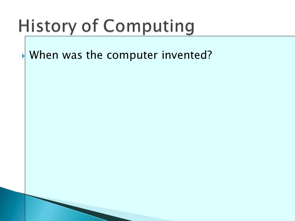  When was the computer invented