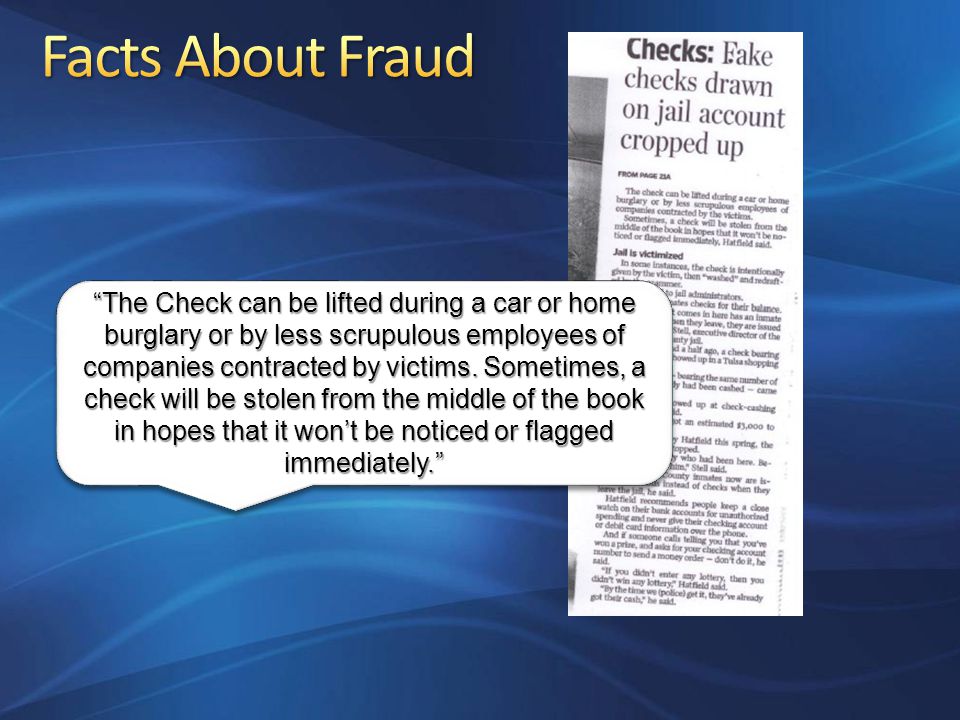 The Check can be lifted during a car or home burglary or by less scrupulous employees of companies contracted by victims.