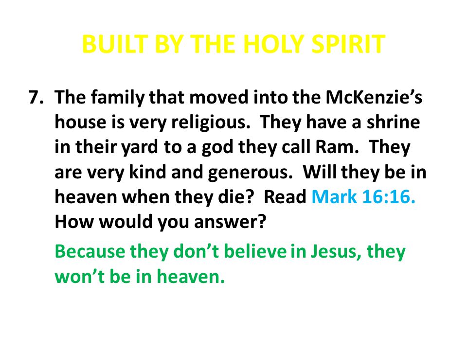 BUILT BY THE HOLY SPIRIT 7.The family that moved into the McKenzie’s house is very religious.