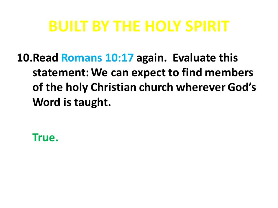 BUILT BY THE HOLY SPIRIT 10.Read Romans 10:17 again.