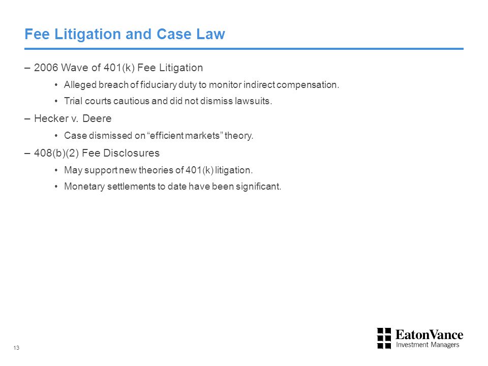 Fee Litigation and Case Law –2006 Wave of 401(k) Fee Litigation Alleged breach of fiduciary duty to monitor indirect compensation.