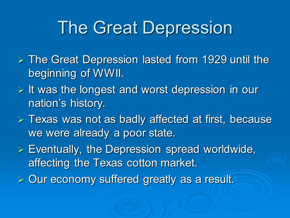 The Great Depression  The Great Depression lasted from 1929 until the beginning of WWII.