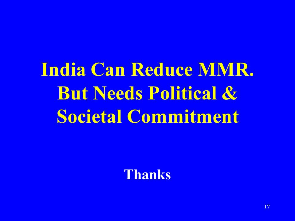 17 India Can Reduce MMR. But Needs Political & Societal Commitment Thanks