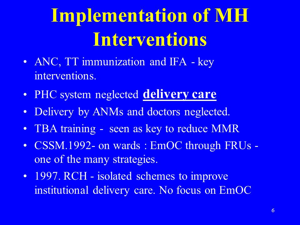 6 Implementation of MH Interventions ANC, TT immunization and IFA - key interventions.