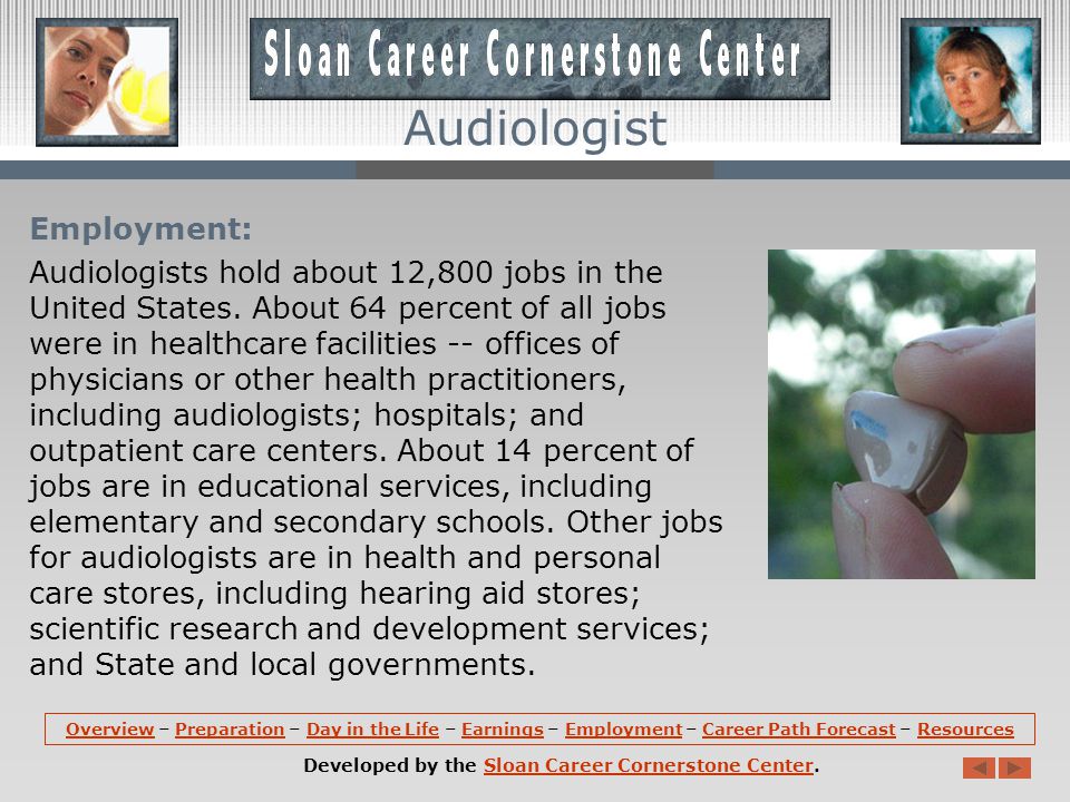 Earnings: The median annual earnings of wage-and- salary audiologists is about $62,030 in the most recent data.