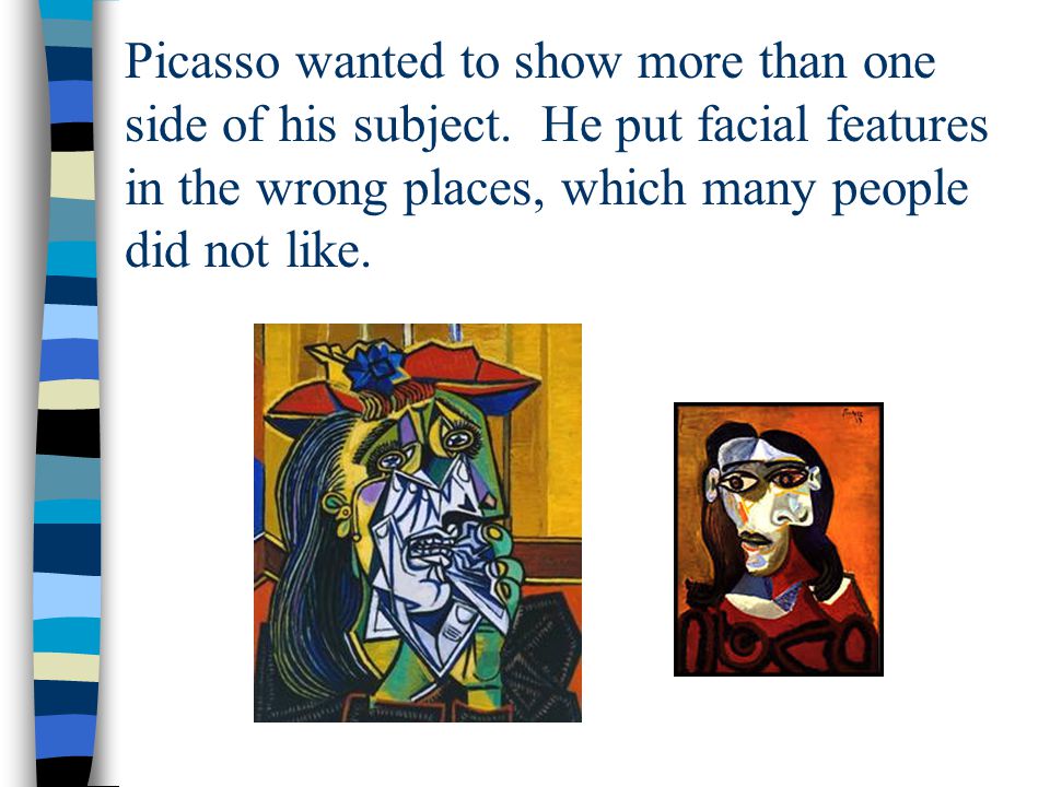 Picasso wanted to show more than one side of his subject.