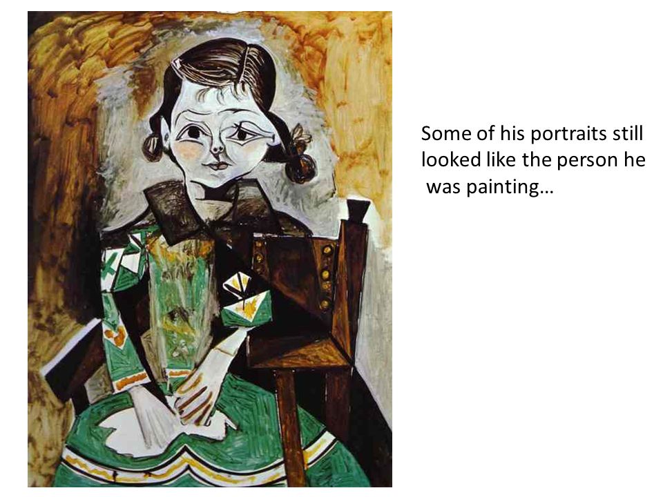 Some of his portraits still looked like the person he was painting…