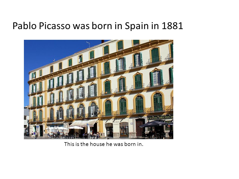 Pablo Picasso was born in Spain in 1881 This is the house he was born in.