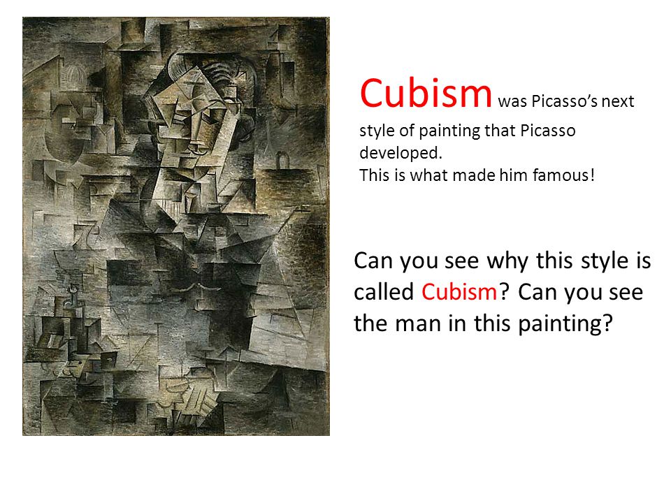 Cubism was Picasso’s next style of painting that Picasso developed.