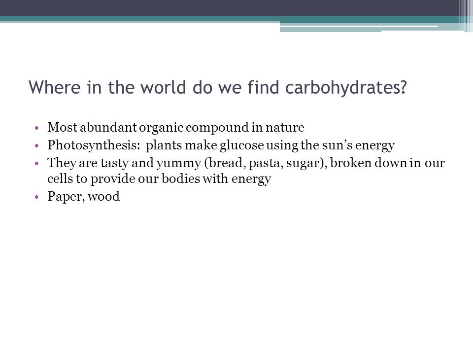 Where in the world do we find carbohydrates.