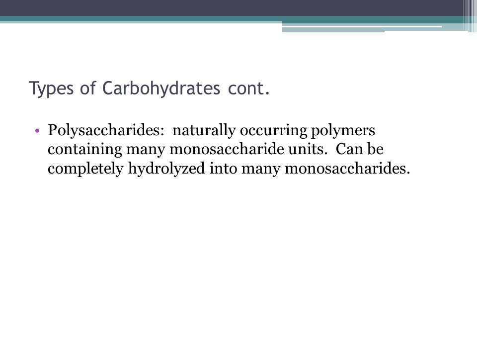 Types of Carbohydrates cont.
