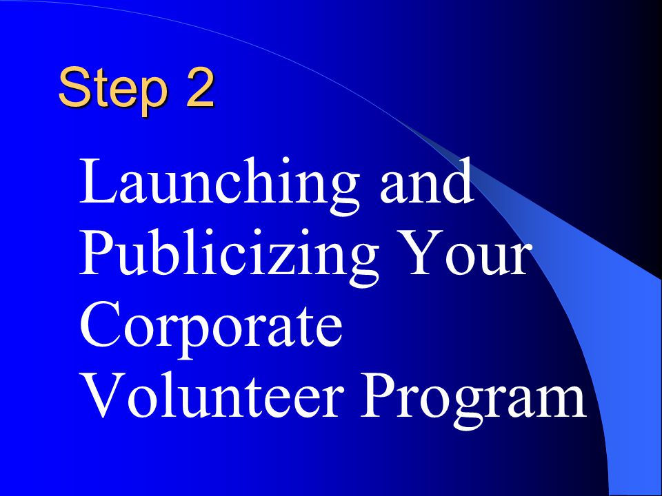 Step 2 Launching and Publicizing Your Corporate Volunteer Program
