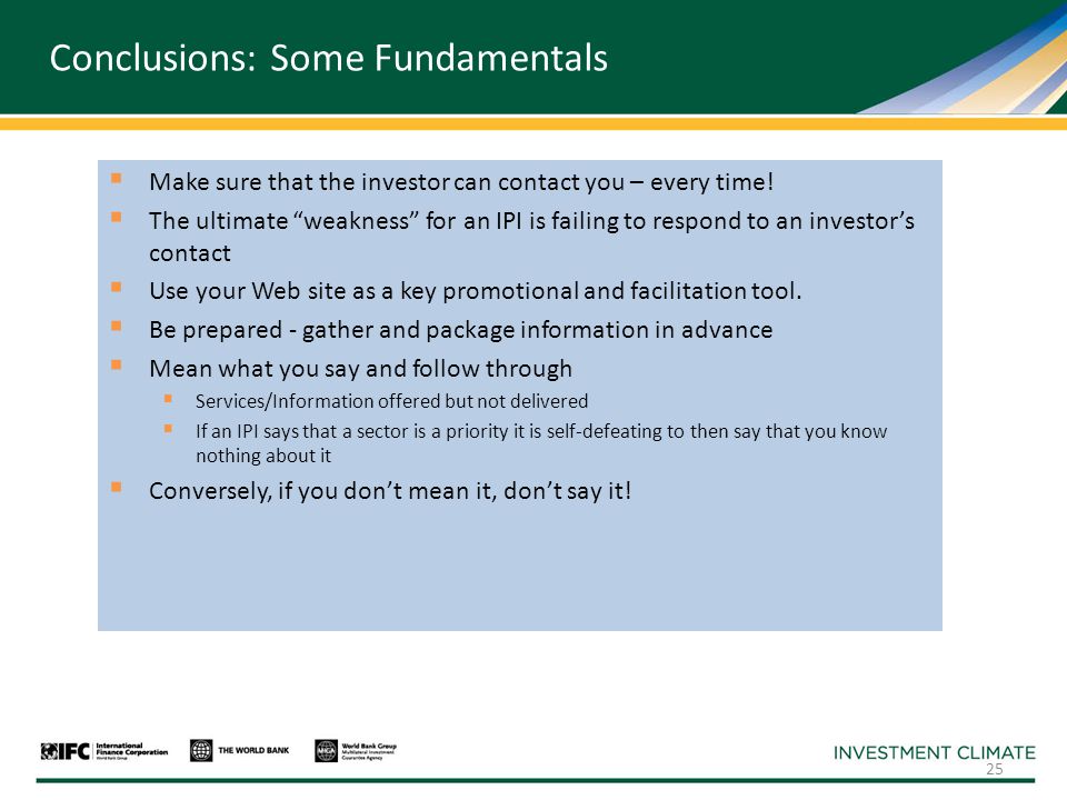 Conclusions: Some Fundamentals  Make sure that the investor can contact you – every time.