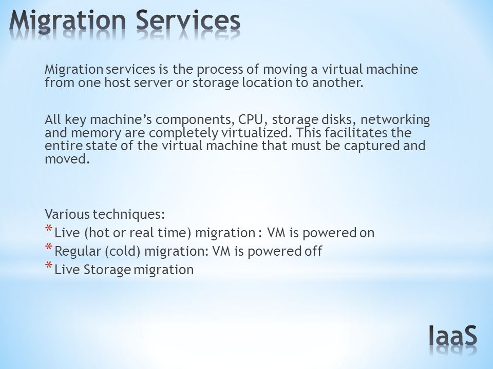 Migration services is the process of moving a virtual machine from one host server or storage location to another.