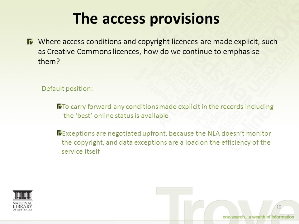 The access provisions 10 Where access conditions and copyright licences are made explicit, such as Creative Commons licences, how do we continue to emphasise them.