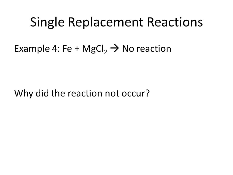 Single Replacement Reactions 1.) There are 5 major types of chemical  reactions – A. Combustion: burns, explodes – B. Synthesis: to make  something new – - ppt download