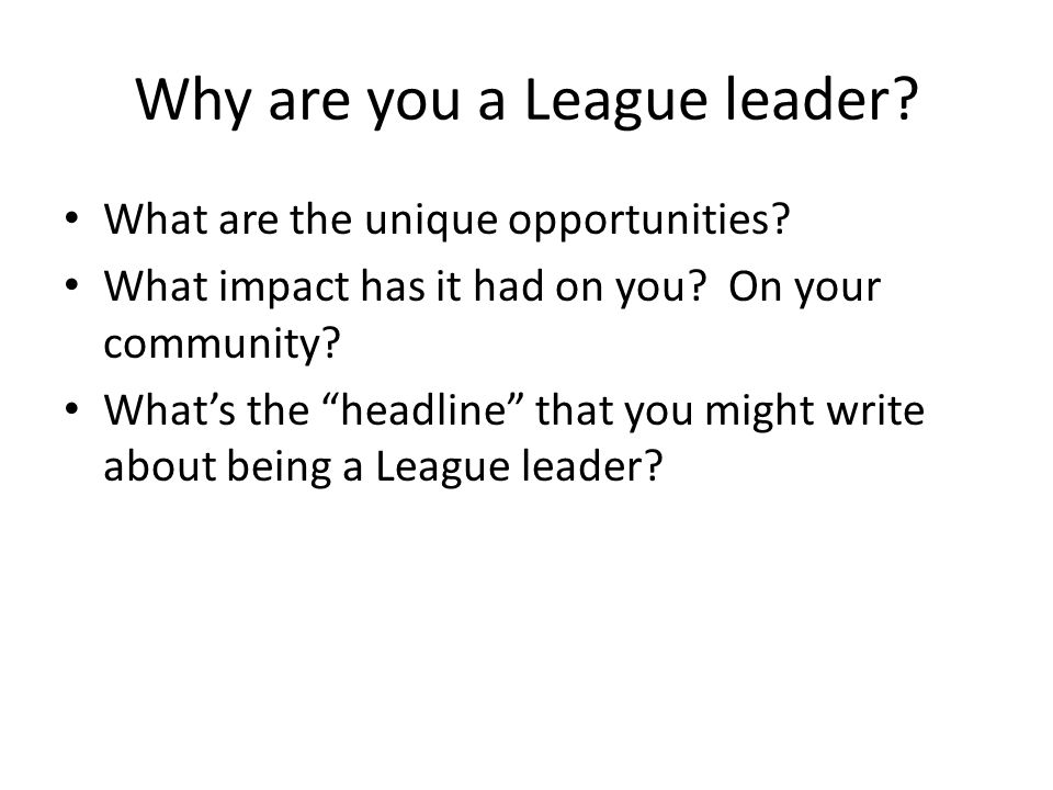 Why are you a League leader. What are the unique opportunities.