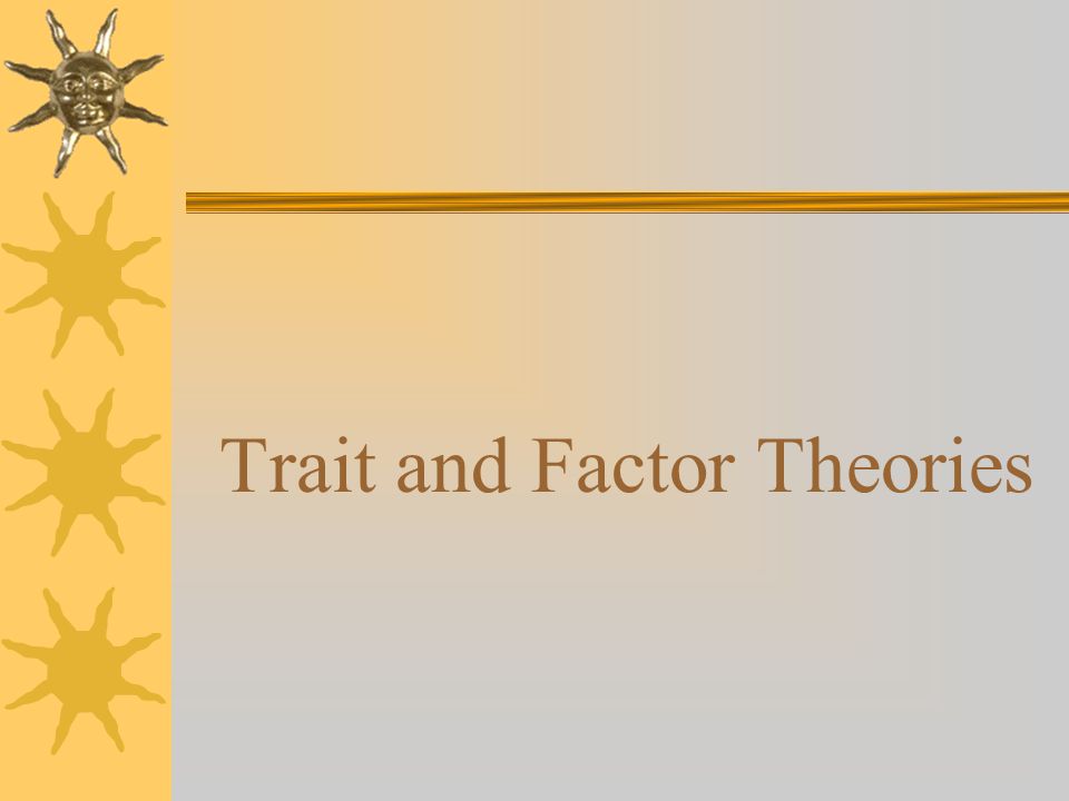 Trait and Factor Theories