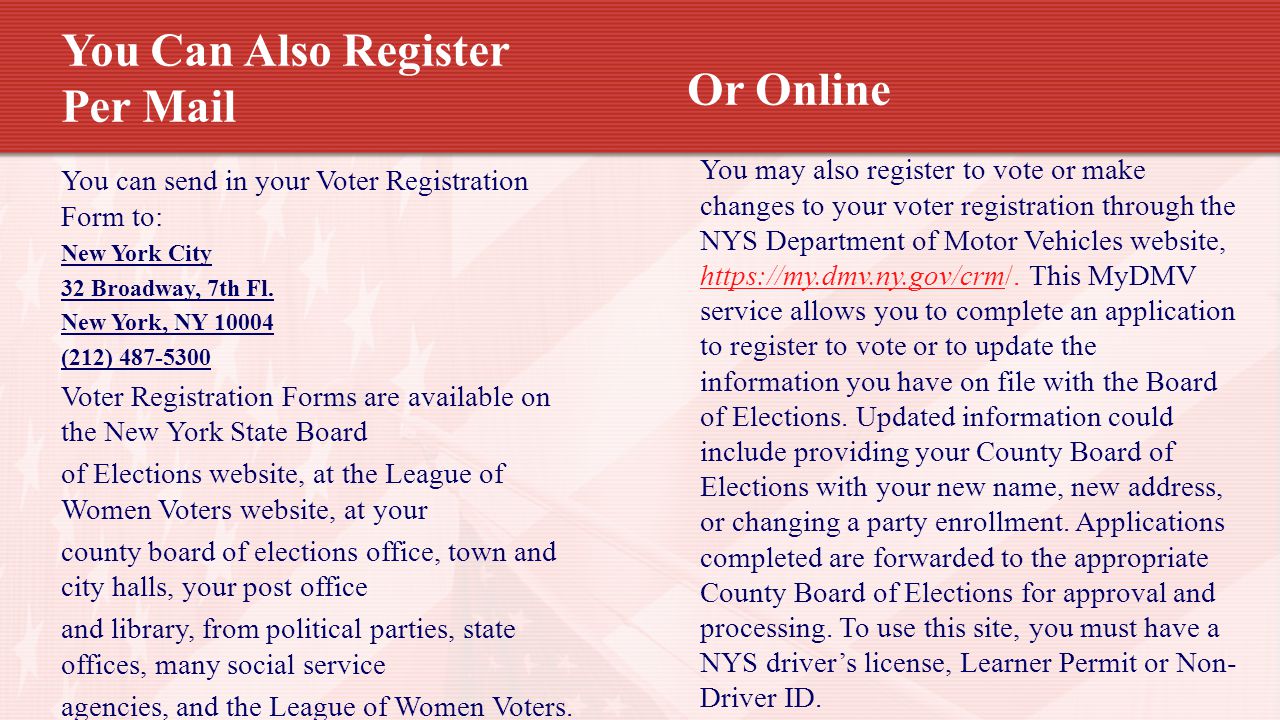 You Can Also Register Per Mail You can send in your Voter Registration Form to: New York City 32 Broadway, 7th Fl.