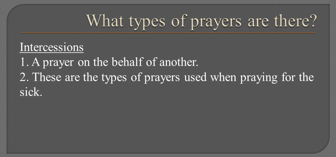 Intercessions 1. A prayer on the behalf of another.