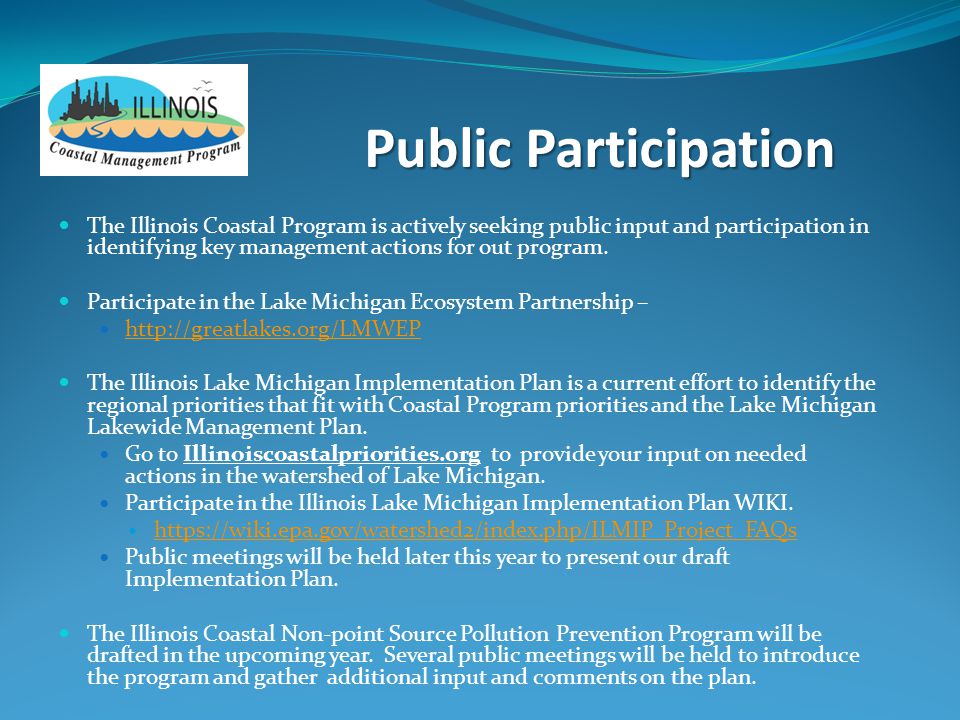 Public Participation The Illinois Coastal Program is actively seeking public input and participation in identifying key management actions for out program.